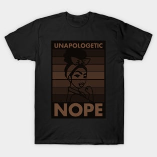 Unapologetic Nope African American Melanin Pride Design T-Shirt